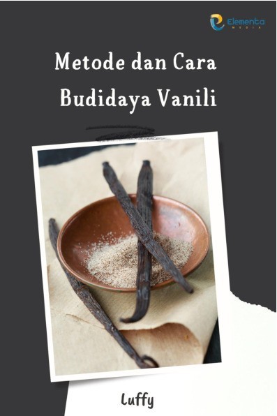 Metode dan Cara Budidaya Vanili